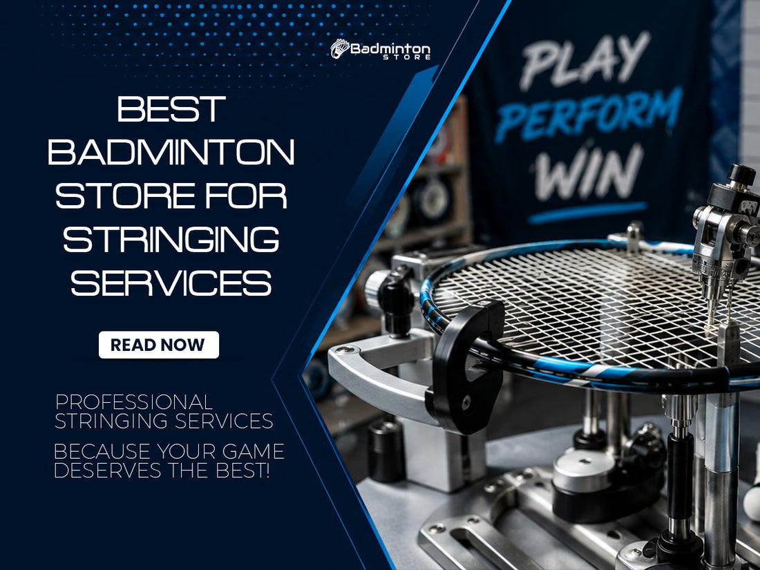 Best Badminton Store for Professional Stringing Services in India