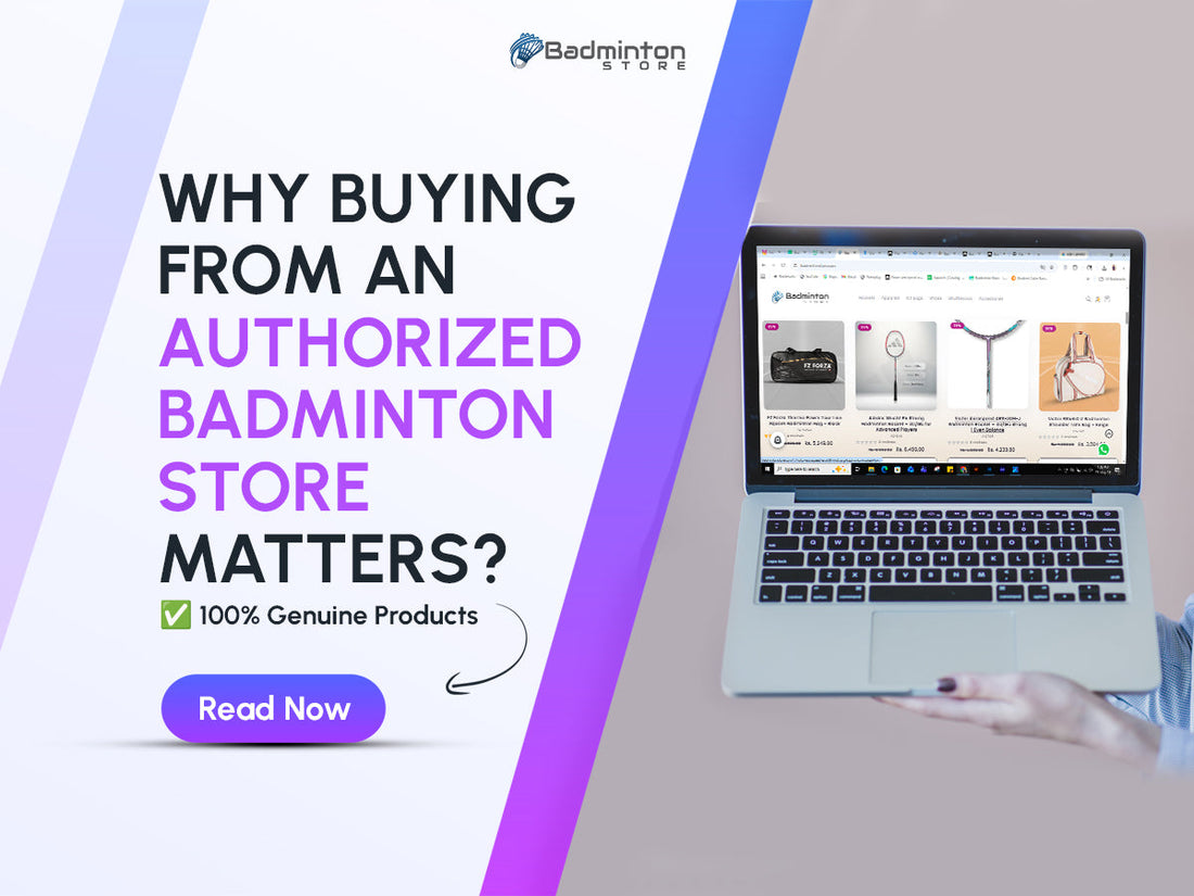 Why Buying from an Authorized Badminton Store Matters
