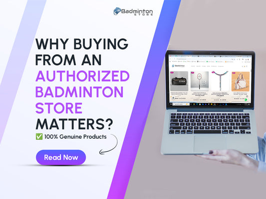 Why Buying from an Authorized Badminton Store Matters