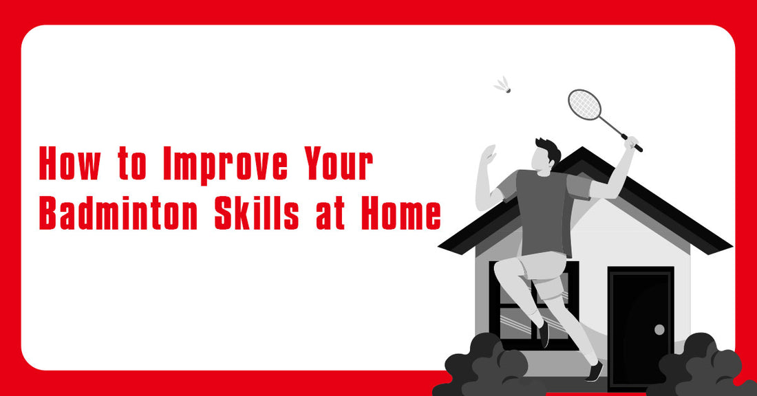 How to Improve Your Badminton Skills at Home